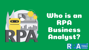 Who is an RPA Business Analyst?