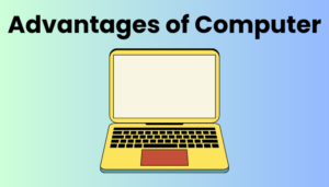 Advantages of Computers | Top 15 Advantages Explained